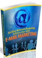 Building Network Marketing Relationships With E-mail Marketing