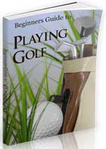 Beginner's Guide To Playing Golf