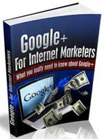 Google Plus For Internet Marketers