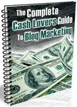 The Complete Cash Lovers Guide To Blog Marketing